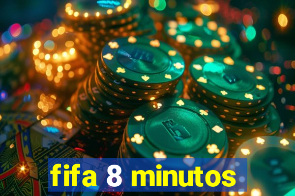 fifa 8 minutos